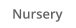 Nursery